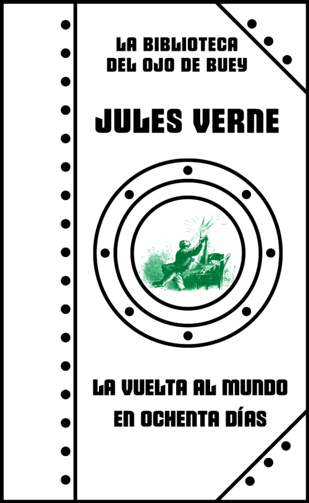 Portada del libro 'La vuelta al mundo en ochenta días' de Jules Verne, edición de la colección La Biblioteca del Ojo de Buey, con diseño estilo ojo de buey.