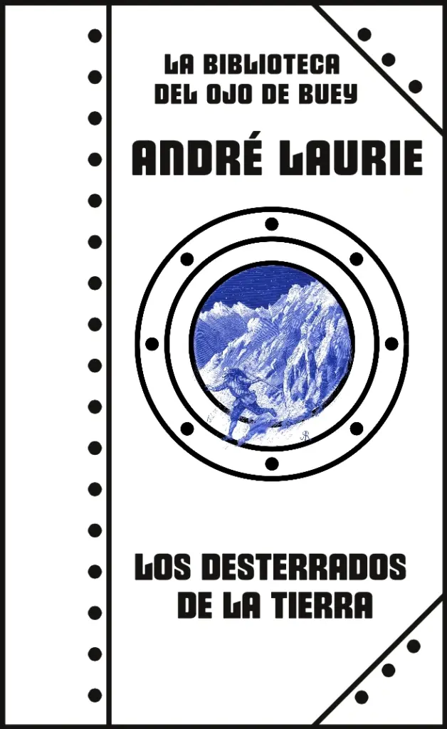 Portada de la novela 'Los desterrados de la Tierra' de André Laurie, representación visual para la colección La Biblioteca del Ojo de Buey.